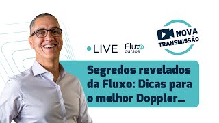 Segredos Revelados da Fluxo  Dicas para o melhor Doppler [upl. by Nmutua]