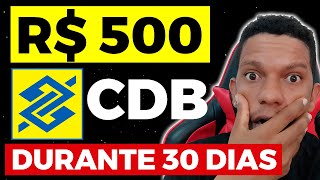 COLOQUEI 500 REAIS no CDB DE LIQUIDEZ DIÁRIA do BANCO DO BRASIL DURANTE 30 DIAS Quanto Rendeu [upl. by Iaht]