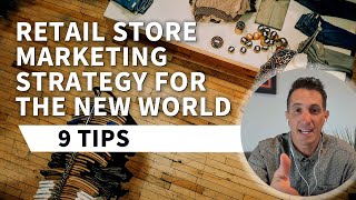 Retail Store Marketing Strategy For The New World  9 Tips [upl. by Peregrine638]