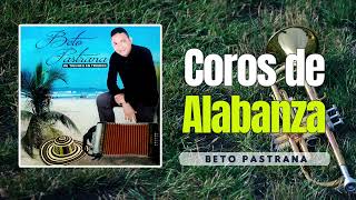 Beto Pastrana  Coros De Alabanza [upl. by Babs]