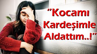 KEŞKE YAPMASAYDIM  231Bölüm Kocamı Kardeşimle Aldattım [upl. by Yeldoow]