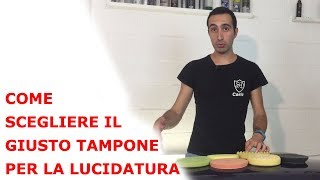 Come scegliere il giusto tampone per la lucidatura [upl. by Neenej]