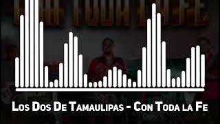 Los Dos De Tamaulipas  Con Toda la Fe Top Song [upl. by Macmillan126]