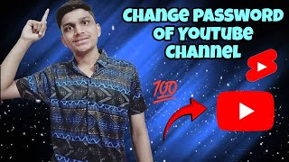 CHANGE PASSWORD OF YOUR YOUTUBE CHANNEL EZ PREM [upl. by Reilly984]