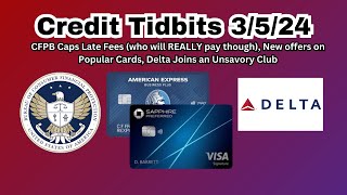 Credit Tidbits 3524  CFPB Caps Late Fees elevated offers Delta joins Check Bag Fee Crowd [upl. by Barnes]