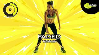 Tabata Music  Faded Tabata Mix w Tabata Timer [upl. by Arabelle616]