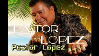 Pastor Lopez Mix [upl. by Yednil513]