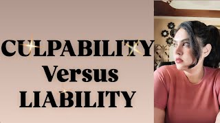 CULPABILITY versus LIABILITY [upl. by Xylia]