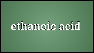 Ethanoic acid Meaning [upl. by Seabrooke]