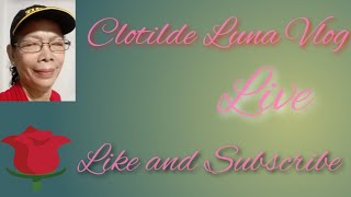 Clotilde Luna Vlog is live 47 Welcome  Support bawat Isa [upl. by Elkin]