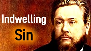 Indwelling Sin  Charles Spurgeon Sermons [upl. by Oicnerolf]