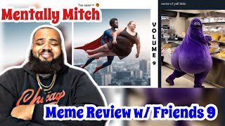 Mentally Mitch  Meme review w Friends  Vol 9  REACTION [upl. by Anirol219]