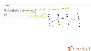 What is the basicity of pyrophosphoric acid   12  PBLOCK GROUP 15 ELEMENTS  THE NITROGEN FA [upl. by Sherj470]