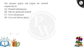 The enzymes pepsin and trypsin are secreted respectively by [upl. by Heall]