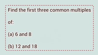 Find the first three common multiples of a 6 and 8 b 12 and 18  Learnmaths [upl. by Priebe]