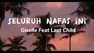 Seluruh Nafas Ini  Giselle Feat Last Child Lirik Lagu [upl. by Oberg]