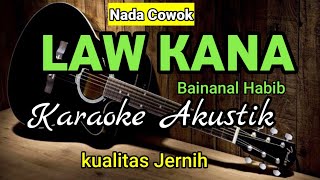 LAW KANA BAINANAL HABIB  Karaoke Akustik  Nada Cowok [upl. by Netty]