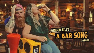 A Bar Song Parody  Ginger Billy [upl. by Yebloc]