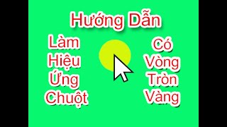 Hướng Dẫn Tạo Con Trỏ Chuột Có Vòng Tròn Vàng Bằng Phần Mềm Camtasia Studio [upl. by Edelman]