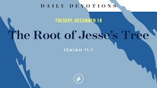 The Root of Jesse’s Tree – Daily Devotional [upl. by Kuehnel456]