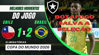 Melhores Momentos Chile x Brasil Eliminatórias 2024  Botafogo ajudando a seleção [upl. by Ylrbmik]