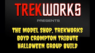 The Model Shop TrekWorks Boyd Crompton Tribute Halloween Group Build [upl. by Lalittah59]