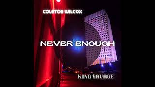 Coleton Wilcox  Never Enough feat King Savage Official Audio [upl. by Notsob]