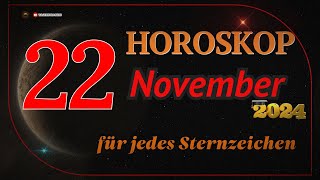 HOROSKOP FÜR DEN 22 NOVEMBER 2024 FÜR ALLE STERNZEICHEN [upl. by Kelby]