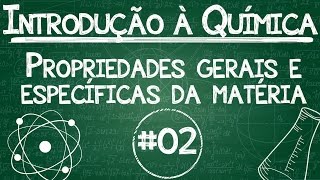 Química Simples 02  Propriedades gerais e específicas da matéria [upl. by Tterrab92]