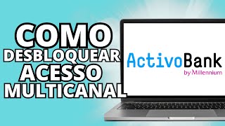 Como DESBLOQUEAR o acesso da Conta ACTIVOBANK  Tutoriais online pt [upl. by Lairbag]