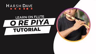 O Re piya Flute Instrumental and Tutorial By Harsh Dave [upl. by Kwan589]