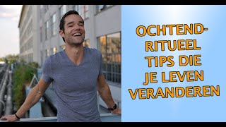 Ochtendritueel Tips Die Je Leven Kunnen Veranderen [upl. by Nahsez]