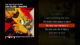 ASH ISLAND  Beautiful Feat Skinny Brown ISLANDㅣLyrics가사 [upl. by Carnay417]