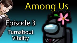 Among Us  Ace Attorney Case 3 Turnabout Vitality [upl. by Noswad]