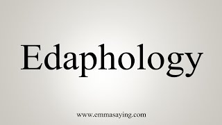 How To Say Edaphology [upl. by Weisbart]