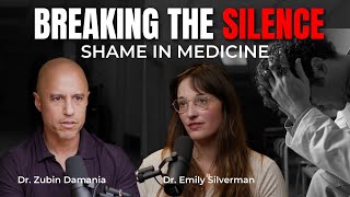 Breaking The Silence Shame In The Medical Community wDr Emily Silverman [upl. by Eslud]