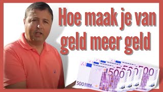 Hoe maak je van geld meer geld Hoe laat je geld voor jou werken [upl. by Afrikah483]