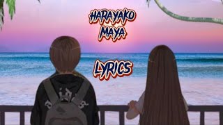 ❤HARAYAKO ❤ MAYA LYRICS [upl. by Akili]