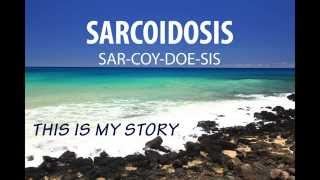 Sarcoidosis  My Story [upl. by Garibull543]