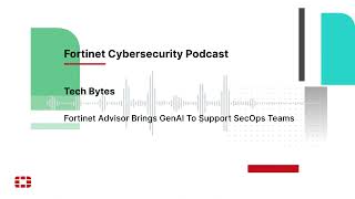 Tech Bytes Fortinet Advisor Brings GenAI To Support SecOps Teams  Packet Pushers [upl. by Aihceyt]