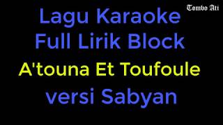 Atouna Et Toufoule Karaoke Versi Sabyan Full Lirik Blok Mantap [upl. by Daukas]