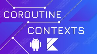 Coroutine Contexts  Kotlin Coroutines [upl. by Sharpe648]