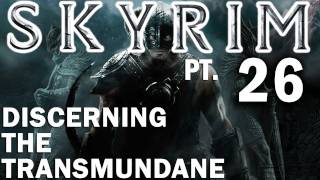 Skyrim Walkthrough Part 26  Discerning The Transmundane [upl. by Christianson689]