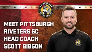 Meet Pittsburgh Riveters SC Head Coach Scott Gibson [upl. by Bysshe]