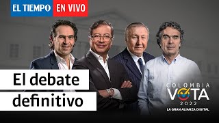 EnVivo El debate electoral definitivo Colombia 2022  El Tiempo [upl. by Janik]