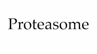 How to Pronounce Proteasome [upl. by Elmajian]