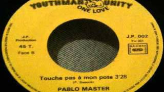 Pablo Master  touche pas à mon pote YOUTHMAN UNITY 7inch [upl. by Atnes309]