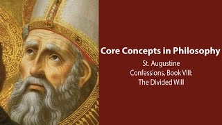 Augustine Confessions  The Divided Will  Philosophy Core Concepts [upl. by Fidole]