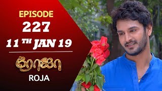 ROJA Serial  Episode 227  11th Jan 2019  ரோஜா  Priyanka  SibbuSuryan  Saregama TVShows Tamil [upl. by Nagam683]