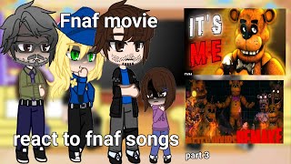 Fnaf movie react to the original fnaf songs  part 3  fnaf  read desc [upl. by Tallulah]